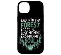 And Into The Forest I Go To Lose My Mind And Find My Soul Custodia per iPhone 14 Plus