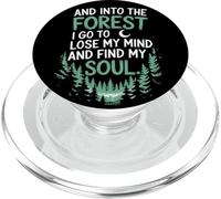 And Into The Forest I Go To Lose My Mind And Find My Soul PopSockets PopGrip per MagSafe