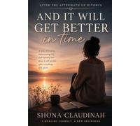 AND IT WILL GET BETTER IN TIME: (After The Aftermath of Divorce)