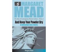 And Keep Your Powder Dry: An Anthropolgist Looks at America