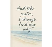 And like water, I always find my way: A mindful space for your words and ideas