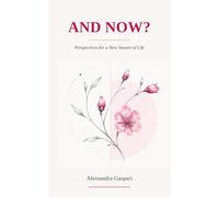 And Now?: Perspectives for a New Season of Life