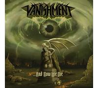 Vanishment And Now We Die (Vinyl LP) (PRESALE 23/01/2026)