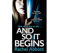 And So It Begins: A brilliant psychological thriller that twists and turns: A brilliant psychological thriller that twists and turns (Stephanie King Book 1)