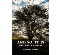 AND SO, IT IS: Life Simply Happens