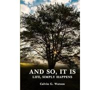 AND SO, IT IS: Life Simply Happens