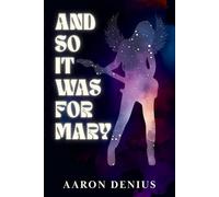 And So It Was for Mary