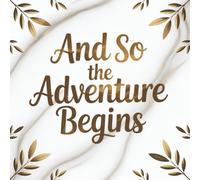 And so the adventure begins: Graduation Guest Book, Gold, Marble, Keepsake, Advice, and Memories for High School and College Graduates