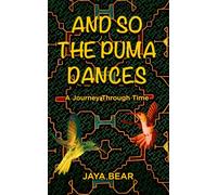 And So The Puma Dances: A Journey Through Time