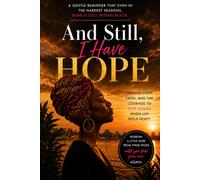 AND STILL, I HAVE HOPE: Finding Light, Faith and the Courage to Keep Going When Life Feels Heavy