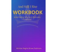 And Still I Rise Workbook: Guided Healing, Reflection & Restoration Through Grief