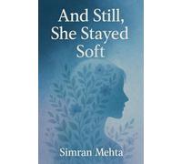 And Still, She Stayed Soft