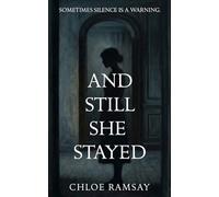 And Still She Stayed: Sometimes silence is a warning