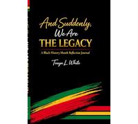 And Suddenly, We Are The Legacy: A Black History Month Reflection Journal