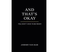 And That's Okay: You Don't Have to Be Ready