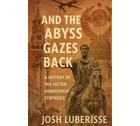 And the Abyss Gazes Back: A History of the Victor-Vanquished Synthesis