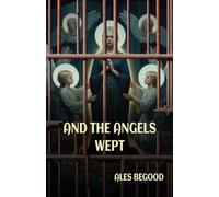 And the Angels Wept