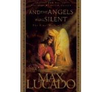 And the Angels Were Silent (Chronicles of the Cross) by Max Lucado (2003-02-28)