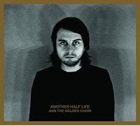 Another Half Life - And the Golden Choir (Vinile)