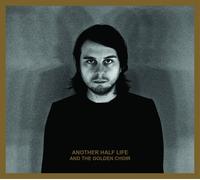 And The Golden Choir ANOTHER HALF LIFE (Vinyl LP)