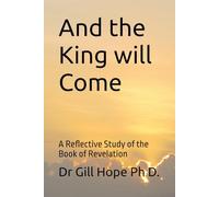 And the King will Come: A Reflective Study of the Book of Revelation