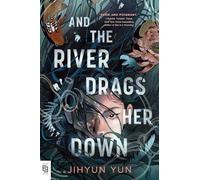 And the River Drags Her Down