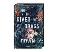 And The River Drags Her Down: Düstere Fantasy meets koreanische Mythologie | Limitierte Auflage mit Farbschnitt
