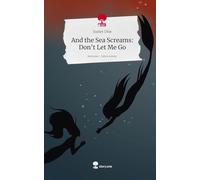 And the Sea Screams: Don't Let Me Go. Life is a Story - story.one