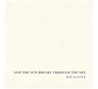 Ben Glover And the Sun Breaks Through the Sky (CD) Album