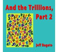And the Trillions, part 2