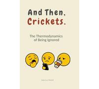 And Then, Crickets.: The Thermodynamics of Being Ignored