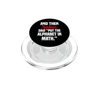 And then Satan said put the alfabeto in math PopSockets PopGrip per MagSafe