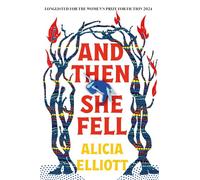 And Then She Fell: LONGLISTED FOR THE WOMEN'S PRIZE 2024