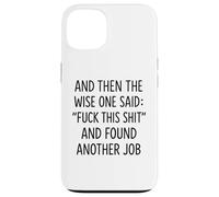 And Then The Wise One Said: "Fuck This Shit" And Found Anoth Custodia per iPhone 13