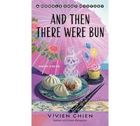 And Then There Were Bun: A Noodle Shop Mystery: 13