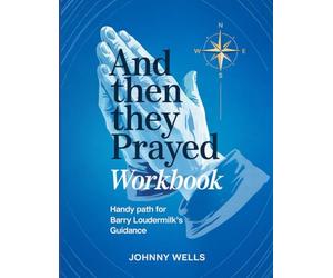 And Then They Prayed Workbook: Handy Path for Barry Loudermilk's Guidance