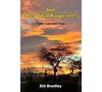 And Then What Happened?: Tales Tall and True