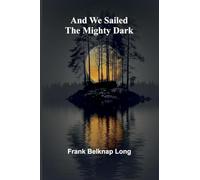 And we sailed the mighty dark