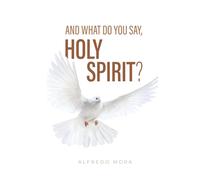 And What Do You Say, Holy Spirit?