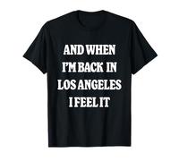 And When I'm Back in Los Angeles Nostalgia LA Homesick Maglietta