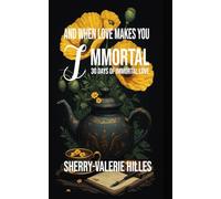 AND WHEN LOVE MADE US IMMORTAL - 30 Days of Immortal Love