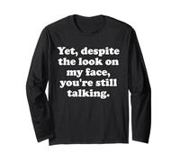 And Yet Despite The Look on My Face Youre Still Talking Work Maglia a Manica
