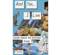And Yet....I Live: Second Chances and Unfinished Dreams