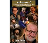 And You Are...?!: My Life in Entertainment as a Non “A-List” Talent Erratically Orbiting the Spotlight