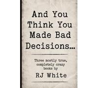 And You Think You Made Bad Decisions