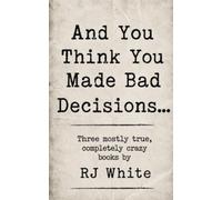 And You Think You Made Bad Decisions