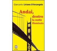 Andai, dentro la notte illuminata - Liviano D'Arcangelo Giancarlo