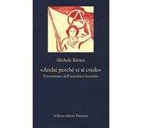 «Andai perché ci si crede». Il testamento dell'anarchico Serantini