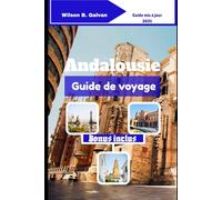Andalousie Guide de voyage (2025): Histoires locales, ruelles oubliées et aventures côtières