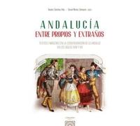 Andalucía entre propios y extraños: Textos e imágenes en la (con)figuración de lo andaluz en los siglos XVIII y XIX